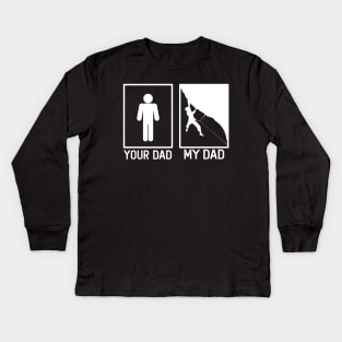 Climbing Your Dad vs My Dad Climber Dad Gift Kids Long Sleeve T-Shirt